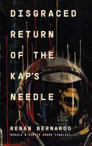 Dark background with a spacesuit helmet. A skull is visible inside the helmet. The words are in white text overlaying the background: Disgraced Return of the Kap's Needle, Renan Bernardo.