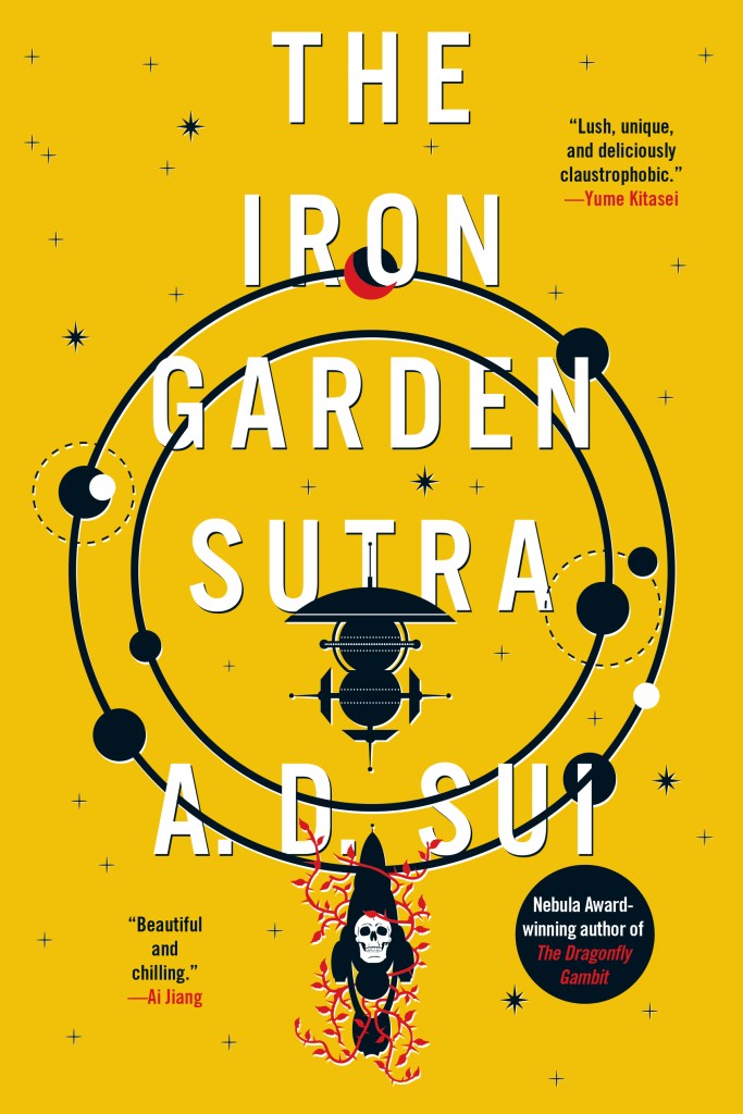 The cover for The Iron Garden Sutra is bright yellow, with the title written in white letters. Two orbit rings are drawn in black, with several black planets around them. At the bottom of the cover there is a black spaceship with a white skull on it and red vines circling the ship. There are several small, black stars around the cover as well.