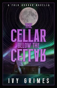 A cabin sits in darkness under a giant moon. Green and purple auroras light up the sky. The title, The Cellar Below the Cellar, is in light purple. 