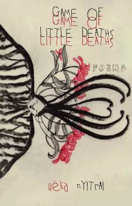 Book cover features the words: Game of Little Deaths, Poems, Reka Nyitrai. There is a hand-drawn illustration of a woman with flowing black hair and red flowers.