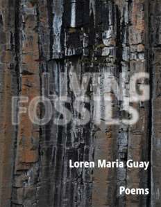 Living Fossils cover features fossilized tree bark in a vertical pattern. The words Living Fossils are superimposed in fading white letters. The words Loren Maria Guay and Poems and in white text at the bottom of the image.